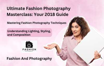 Ultimate Fashion Photography Masterclass: Your 2018 Guide - Udemy